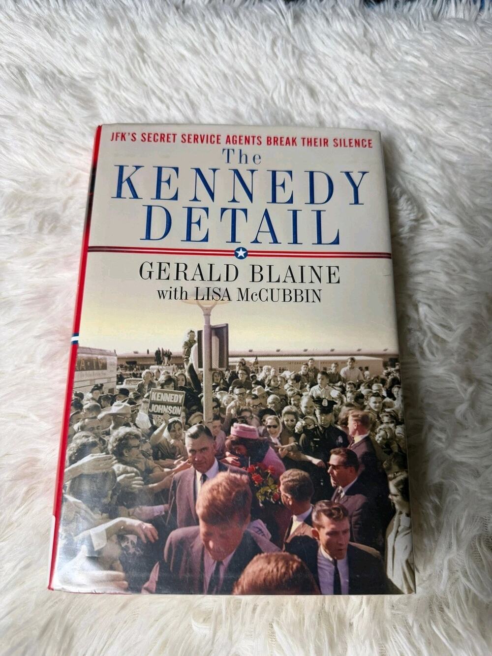 The Kennedy Detail Gerald Blaine Lisa McCubbin HC JFK Secret Service Book